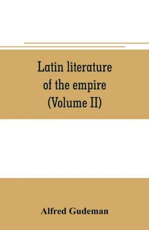 Latin literature of the empire (Volume II) de Alfred Gudeman