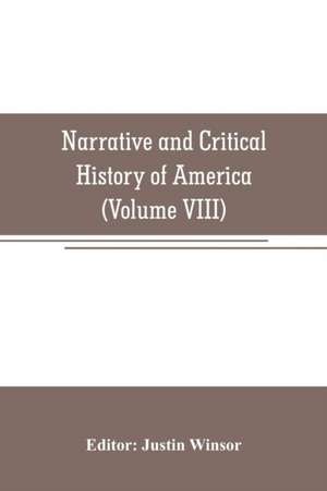 Narrative and Critical History of America (Volume VIII) de Justin Winsor