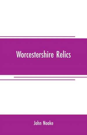 Worcestershire relics de John Noake