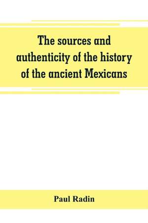 The sources and authenticity of the history of the ancient Mexicans de Paul Radin