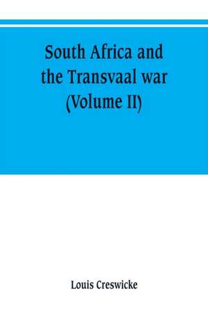 South Africa and the Transvaal war (Volume II) de Louis Creswicke