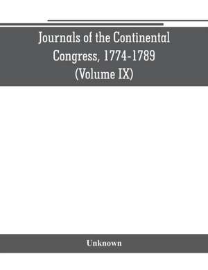 Journals of the Continental Congress, 1774-1789 (Volume IX) de Unknown