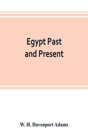 Egypt past and present de W. H. Davenport Adams