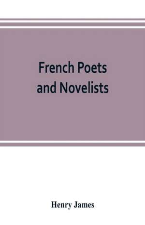 French poets and novelists de Henry James