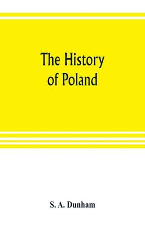 The history of Poland de S. A. Dunham