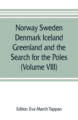 Norway Sweden Denmark Iceland Greenland and the Search for the Poles de Eva March Tappan