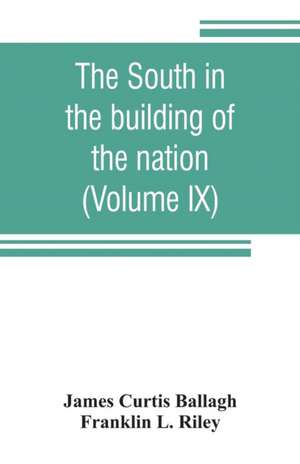 The South in the building of the nation de James Curtis Ballagh