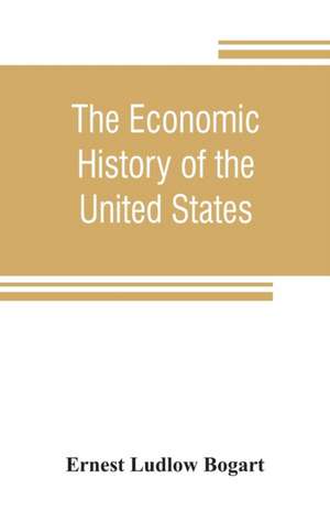 The economic history of the United States de Ernest Ludlow Bogart