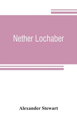 Nether Lochaber de Alexander Stewart