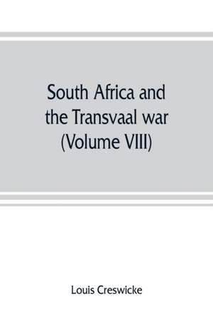 South Africa and the Transvaal war (Volume VIII) South Africa and Its Future de Louis Creswicke