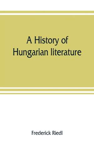 A history of Hungarian literature de Frederick Riedl