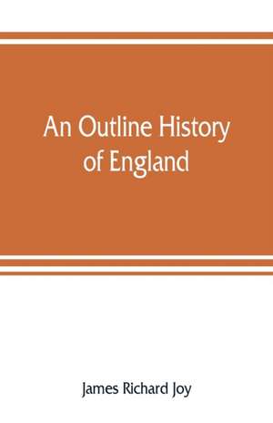 An outline history of England de James Richard Joy