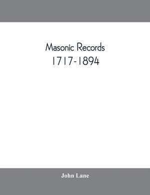 Masonic records, 1717-1894 de John Lane