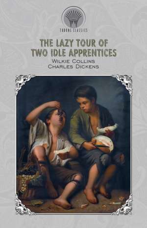 The Lazy Tour of Two Idle Apprentices de Wilkie Collins