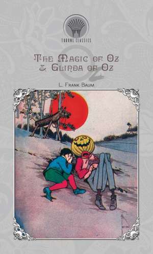 The Magic of Oz & Glinda of Oz de L. Frank Baum