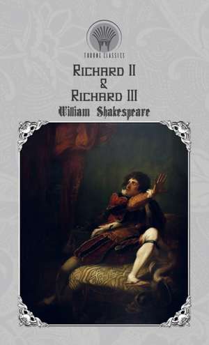 Richard II & Richard III de William Shakespeare