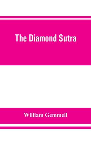 The Diamond Sutra (Chin-kang-ching), or, Prajna-paramita de William Gemmell