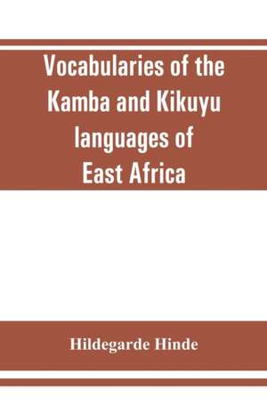 Vocabularies of the Kamba and Kikuyu languages of East Africa de Hildegarde Hinde