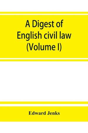 A Digest of English civil law (Volume I) de Edward Jenks