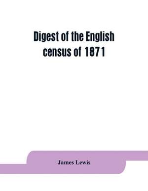 Digest of the English census of 1871 de James Lewis