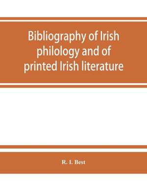 Bibliography of Irish philology and of printed Irish literature de R. I. Best