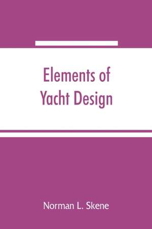 Elements of yacht design de Norman L. Skene