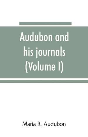 Audubon and his journals (Volume I) de Maria R. Audubon