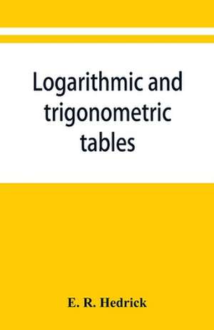 Logarithmic and trigonometric tables de E. R. Hedrick