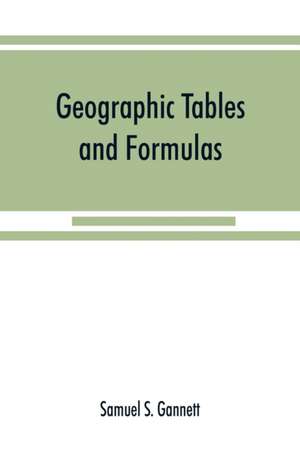 Geographic tables and formulas de Samuel S. Gannett