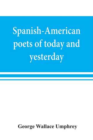 Spanish-American poets of today and yesterday. I. Rube¿n Dari¿o de George Wallace Umphrey