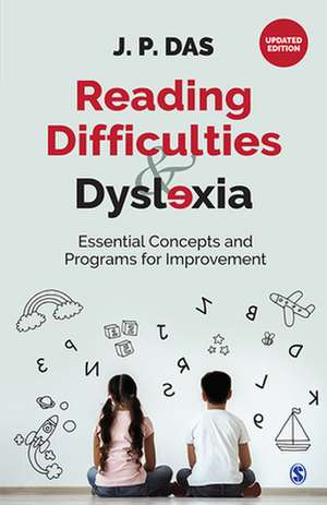 Reading Difficulties and Dyslexia: Essential Concepts and Programs for Improvement de J. P. Das