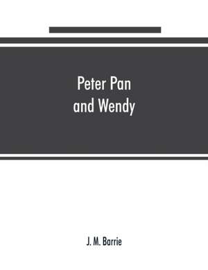 Peter Pan and Wendy de J. M. Barrie