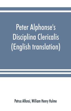 Peter Alphonse's Disciplina Clericalis (English translation) from the fifteenth century Worcester Cathedral Manuscript F. 172 de Petrus Alfonsi