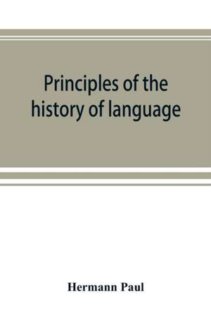 Principles of the history of language de Hermann Paul