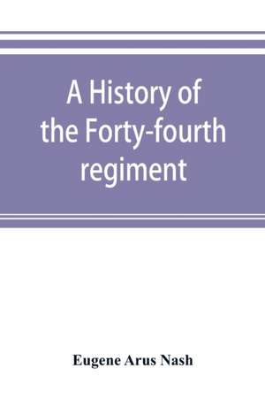 A history of the Forty-fourth regiment, New York volunteer infantry, in the civil war, 1861-1865 de Eugene Arus Nash