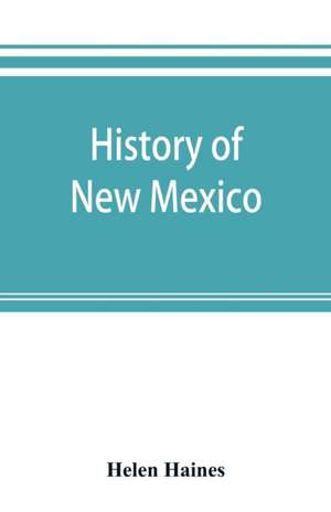 History of New Mexico de Helen Haines