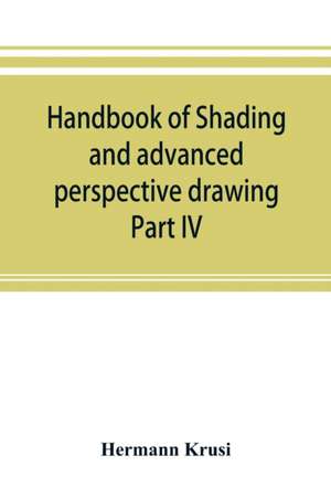 Handbook of shading and advanced perspective drawing de Hermann Kru¿si