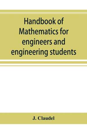 Handbook of mathematics for engineers and engineering students de J. Claudel