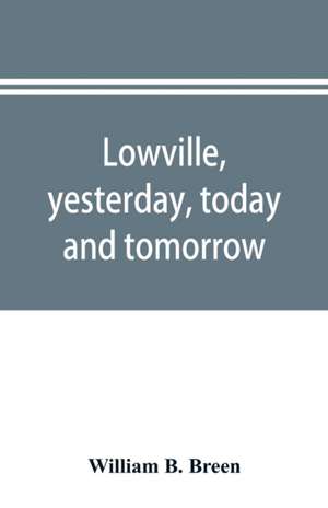 Lowville, yesterday, today and tomorrow de William B. Breen