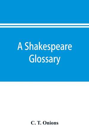 A Shakespeare glossary de C. T. Onions