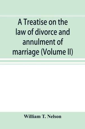 A treatise on the law of divorce and annulment of marriage de William T. Nelson