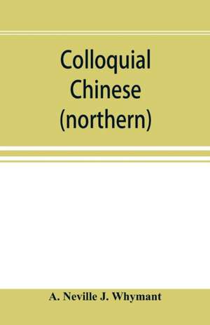 Colloquial Chinese (northern) de A. Neville J. Whymant