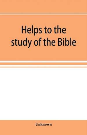 Helps to the study of the Bible de Unknown