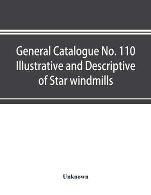 General catalogue No. 110 Illustrative and Descriptive of Star windmills, towers and tanks, hoosier water service systems Hoosier working heads and pump jacks Hoosier and fast mail pumps Hoosier power pumps and auxiliary goods de Unknown