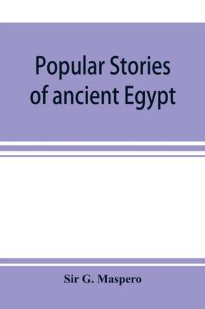 Popular stories of ancient Egypt de G. Maspero