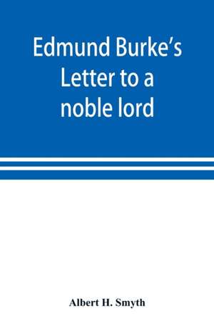 Edmund Burke's Letter to a noble lord de Albert H. Smyth