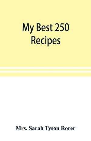 My best 250 recipes de Sarah Tyson Rorer