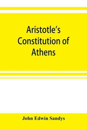 Aristotle's Constitution of Athens de John Edwin Sandys