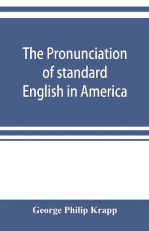 The pronunciation of standard English in America de George Philip Krapp