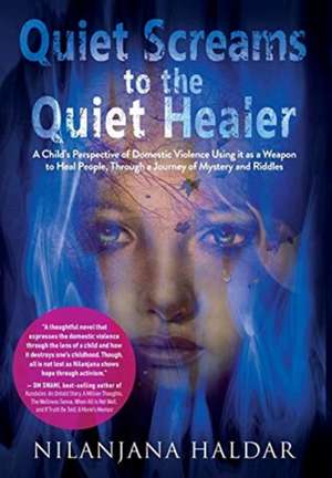 Quiet Screams to the Quiet Healer de Nilanjana Haldar